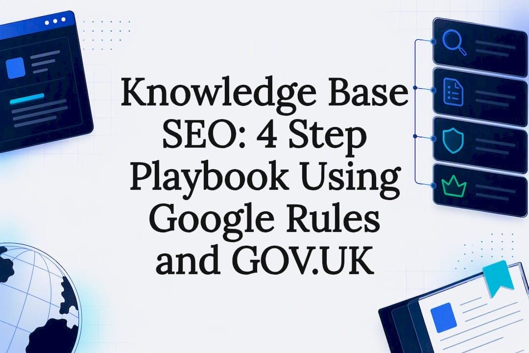 Knowledge Base SEO: 4 Step Playbook Using Google Rules and GOV.UK